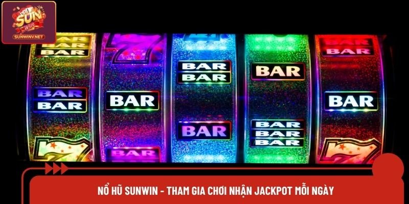Nổ Hũ Sunwin - Tham Gia Chơi Nhận Jackpot Mỗi Ngày